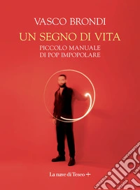 Un segno di vita. Piccolo manuale di pop impopolare libro