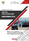 Prova preliminare. Grammatica. Manuale di preparazione ai quiz di grammatica per tutti i concorsi nelle forze di polizia e nelle forze armate libro