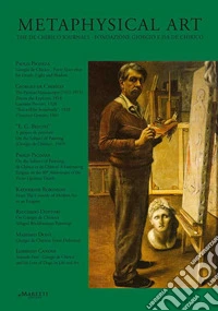 Metaphysical art. The De Chirico journal. Fondazione Giorgio e Isa De Chirico (2019). Vol. 17-18 libro