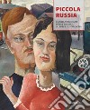 Piccola Russia. La collezione di arte russa e sovietica di Laura e Giuseppe Boffa. Ediz. illustrata libro