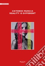 Antonio Murgia. Reality is different. Ediz. illustrata libro