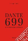 Dante 699. L'Inferno illustrato. Ediz. illustrata libro di Fanfani Giuseppe
