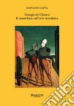 Giorgio de Chirico. Il manichino nell'arte metafisica libro