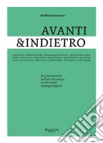 Avanti&indietro. 16 conversazioni sull'arte nel tempo e nella realtà analogicodigitali libro