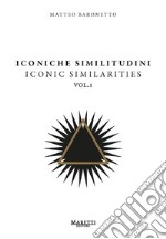 Iconiche similitudini-Iconic similarities. Ediz. multilingue. Vol. 1 libro