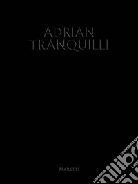 Adrian Tranquilli. Ediz. italiana e inglese libro