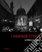 I martedì critici. La parola all'arte 2015-2020 libro