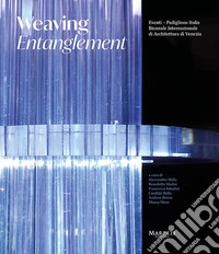 Weaving Entanglement. Edis. italiana e inglese. Ediz. illustrata libro