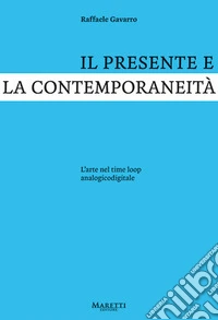 Il presente e la contemporaneità. L'arte nel time loop analogicodigitale