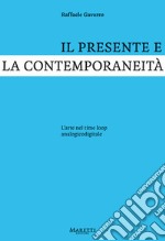 Il presente e la contemporaneità. L'arte nel time loop analogicodigitale libro