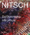 Nitsch. Dall'azionismo alla pittura. Ediz. italiana e inglese libro