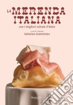 La merenda italiana, con i migliori salumi d'Italia. Ediz. multilingue libro