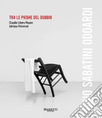 Gino Sabatini Odoardi. Tra le pieghe del dubbio. Ediz. italiana e inglese