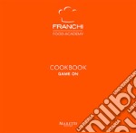 Franchi Food Academy. Cookbook, game on. Vol. 4 libro