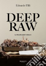 Deep raw. La filosofia delle frollature. Ediz. italiana e inglese libro