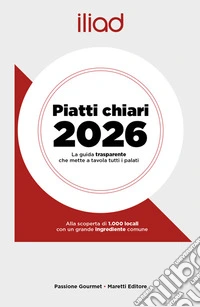 Iliad. Piatti chiari 2026. La guida trasparente che mette a tavola tutti i palati libro