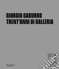 Giorgio Gaburro. Trent'anni di Galleria libro