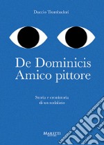 De Dominicis amico pittore. Storia e cronistoria di un sodalizio libro