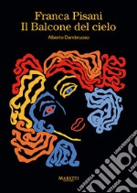 Franca Pisani. Il balcone del cielo. Ediz. multilingue libro