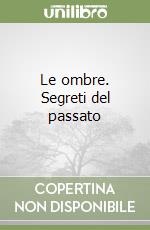 Le ombre. Segreti del passato libro