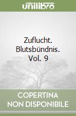 Zuflucht. Blutsbündnis. Vol. 9 libro