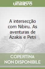 A intersecção com Nibiru. As aventuras de Azakis e Petri libro