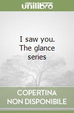 I saw you. The glance series libro