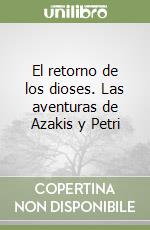 El retorno de los dioses. Las aventuras de Azakis y Petri libro