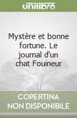 Mystère et bonne fortune. Le journal d'un chat Fouineur libro