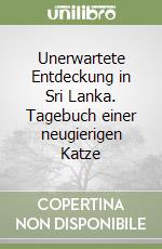 Unerwartete Entdeckung in Sri Lanka. Tagebuch einer neugierigen Katze libro