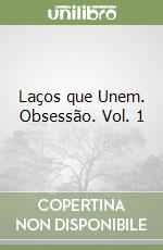 Laços que Unem. Obsessão. Vol. 1 libro