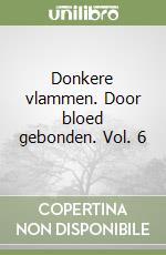 Donkere vlammen. Door bloed gebonden. Vol. 6 libro