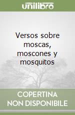 Versos sobre moscas, moscones y mosquitos libro