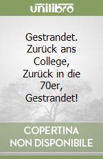 Gestrandet. Zurück ans College, Zurück in die 70er, Gestrandet!