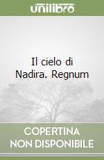 Il cielo di Nadira. Regnum libro