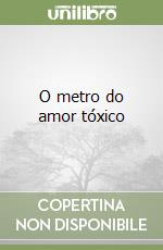 O metro do amor tóxico libro