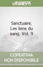 Sanctuaire. Les liens du sang. Vol. 9 libro