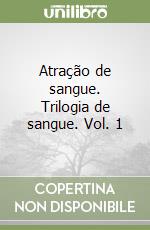 Atração de sangue. Trilogia de sangue. Vol. 1 libro