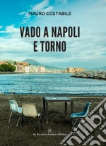 Vado a Napoli e torno libro