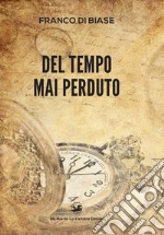 Del tempo mai perduto libro