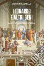 Leonardo e altri geni. Quattro indagini romane in compagnia di Bramante, Michelangelo, Il Bibbiena, Raffaello libro