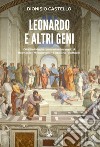 Leonardo e altri geni. Quattro indagini romane in compagnia di Bramante, Michelangelo, Il Bibbiena, Raffaello libro