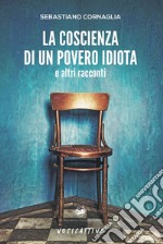 La coscienza di un povero idiota e altri racconti