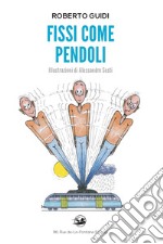 Fissi come pendoli libro