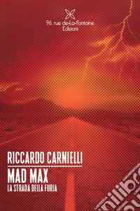 Mad Max. La strada della furia libro