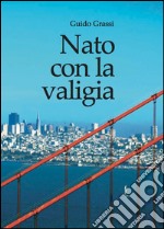 Nato con la valigia libro