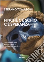 Finché c'è Schio c'è speranza libro