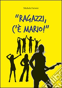 Ragazzi, c'è Mario! libro