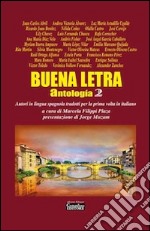 Buena letra antologia. Autori in lingua spagnola tradotti per la prima volta in italiano. Testo spagnolo a fronte. Vol. 2 libro