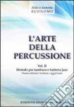 L'arte della percussione. Vol. 2: Metodo per tamburo e batteria jazz libro